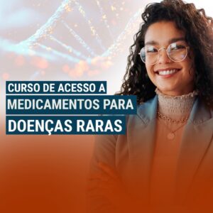 INSCRIÇÃO PARA CURSO ACESSO A MEDICAMENTOS PARA DOENÇAS RARAS